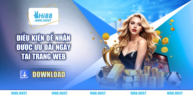 Điều kiện để nhận được ưu đãi ngay tại trang web Điều kiện để nhận được ưu đãi ngay tại trang web