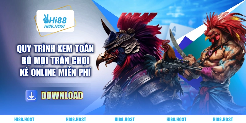 Quy trình xem toàn bộ mọi trận chọi kê online miễn phí Quy trình xem toàn bộ mọi trận chọi kê online miễn phí