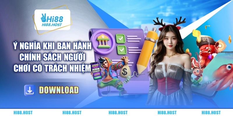 Ý nghĩa khi ban hành chính sách người chơi có trách nhiệm Ý nghĩa khi ban hành chính sách người chơi có trách nhiệm