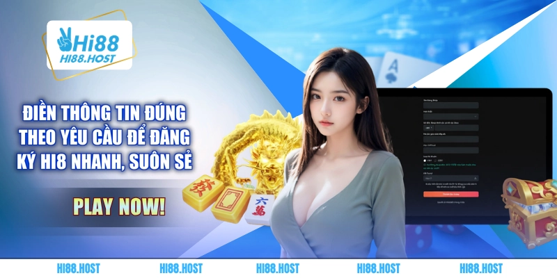 Điền thông tin đúng theo yêu cầu để đăng ký HI8 nhanh, suôn sẻ Điền thông tin đúng theo yêu cầu để đăng ký HI8 nhanh, suôn sẻ